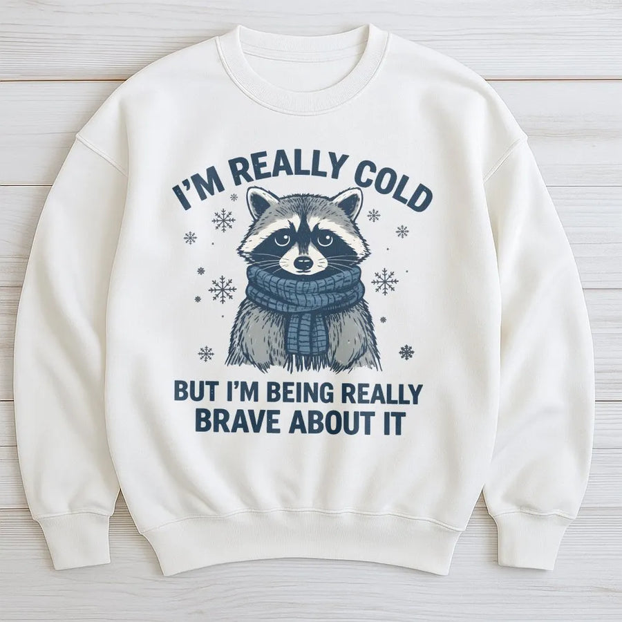 Cute Raccoon Sweatshirt | I'm Really Cold Brave About It Graphic | Soft Cotton Blend Unisex Pullover | Funny Winter Gift for Animal Lovers
