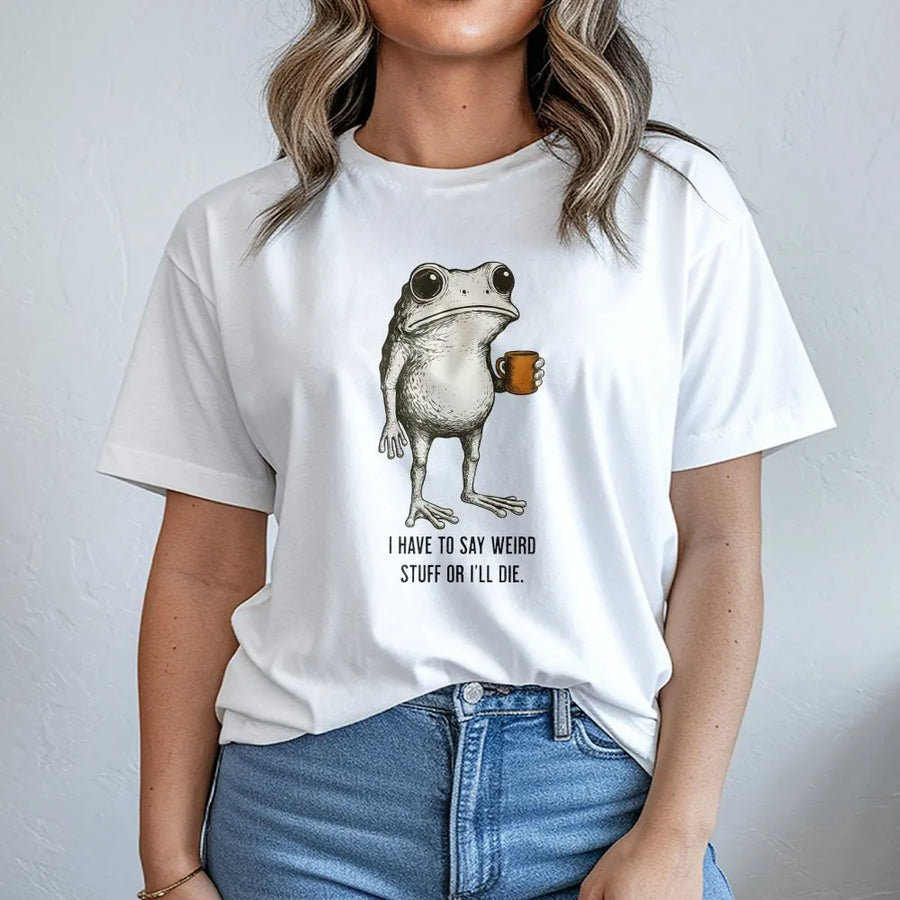 I Have To Say Weird Stuff Or I'll Die T-Shirt | Funny Frog Drinking Coffee Graphic Tee | Premium 100% Cotton | Quirky Sarcastic Gift for Friends