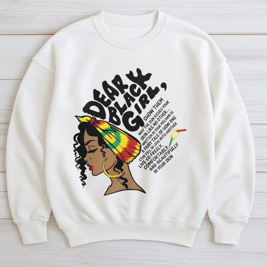 Dear Black Girl Sweatshirt | Afrocentric Empowerment Graphic Tee | Premium Cotton Blend Crewneck | Birthday Gift for Black Women and Girls