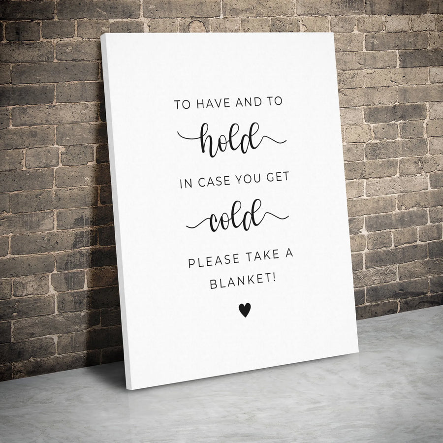 To Have And To Hold In Case You Get Cold Sign | Wedding Blanket Station Decor | Premium Gallery Wrap Canvas | Wedding Guest Comfort Gift
