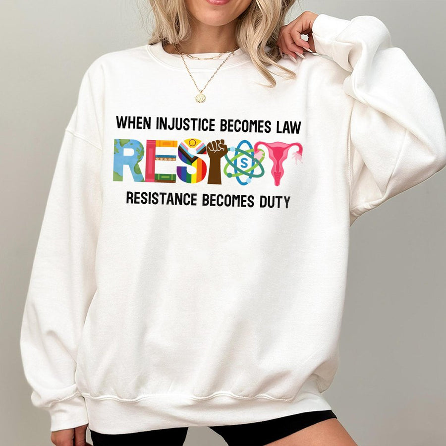 When Injustice Becomes Law Resistance Becomes Duty Sweatshirt | Activist Social Justice Quote Design | Soft Cotton-Blend Premium Graphic Tee | Unisex Gift