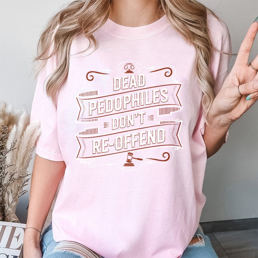Dead Pedophiles Don't Reoffend T-Shirt | Bold Advocacy Typography Design | 100% Premium Cotton | Social Justice Activism Apparel