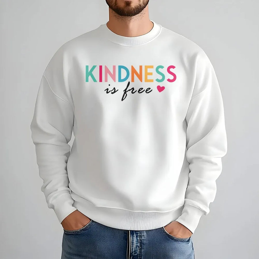 Kindness Is Free Sweatshirt | Inspirational Quote Graphic Tee | Premium Cotton Blend | Gift For Teacher And Positive Vibes Lover