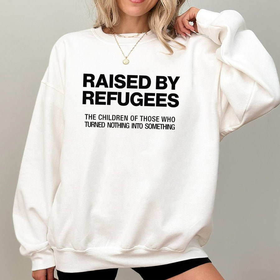 Raised By Refugees Sweatshirt | Empowering Cultural Heritage Quote | Premium Cotton Blend | Gift For First Generation Immigrant Pride
