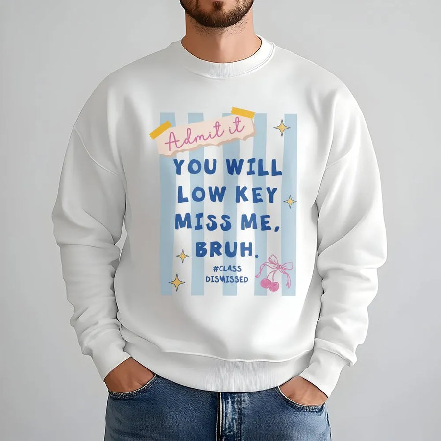 Last Day of School Sweatshirt | Funny Low Key Miss Me Bruh Graphic | Premium Cotton Blend Pullover | End of Year Student Gift