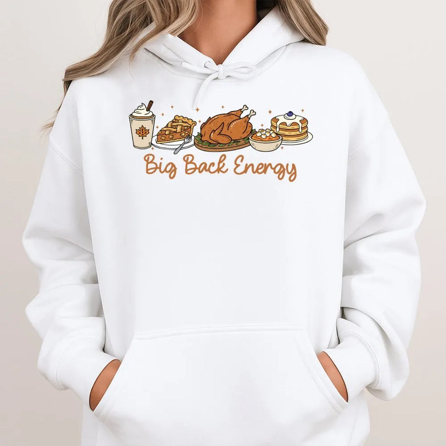 Big Back Energy Thanksgiving Hoodie | Funny Turkey Day Food Graphic | Premium Cotton Blend | Unisex Autumn Gift for Food Lovers
