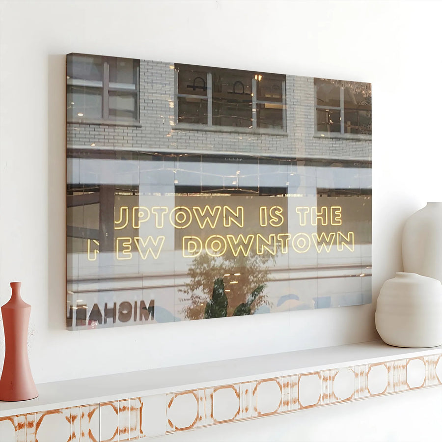 Uptown Is The New Downtown Canvas Wall Art | Modern Neon Sign Photography | Premium Gallery-Quality Print | Urban Home & Office Decor Gift