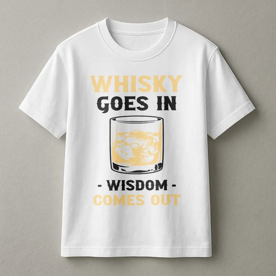 Whiskey Goes In Wisdom Comes Out T-Shirt | Funny Drinking Quote Pullover | Premium Cotton Blend | Gift for Whiskey Lover Dad