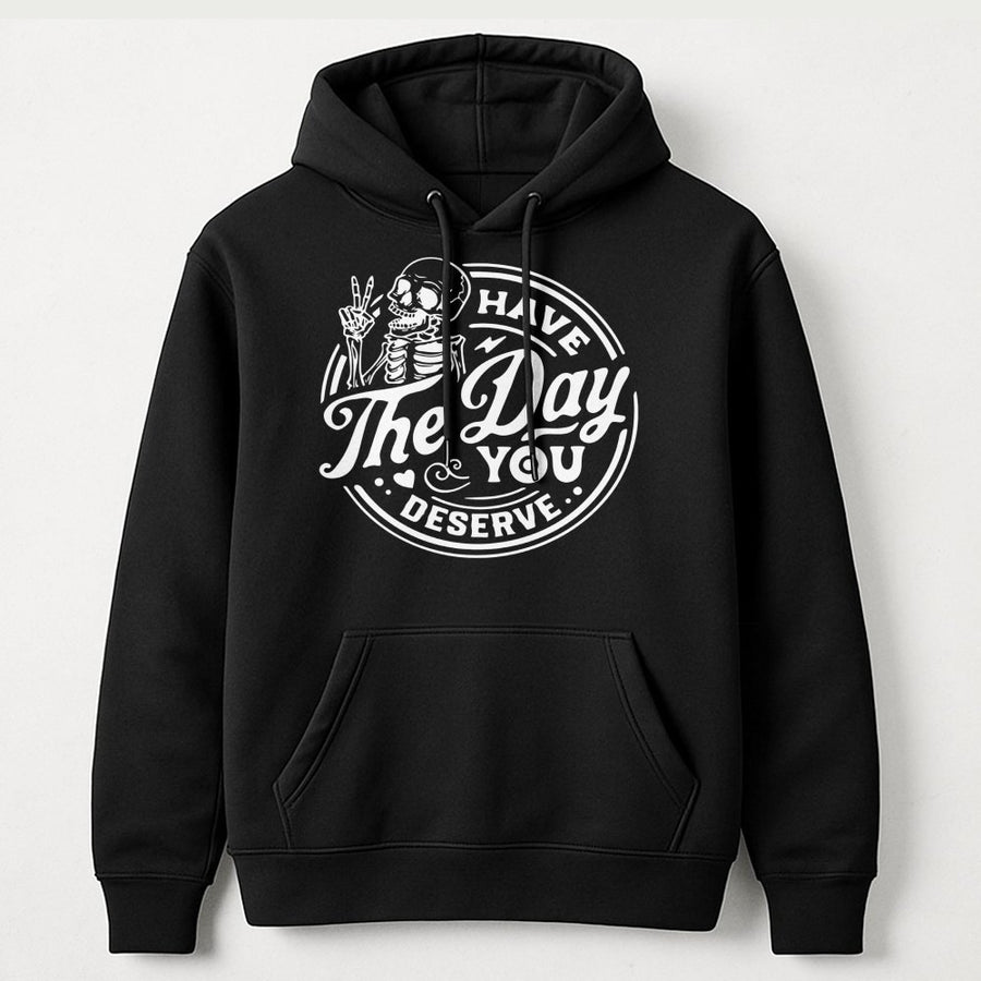 Have The Day You Deserve Hoodie | Skeleton Peace Sign Graphic | Premium Cotton Blend | Unisex Sarcastic Gift for Her & Him