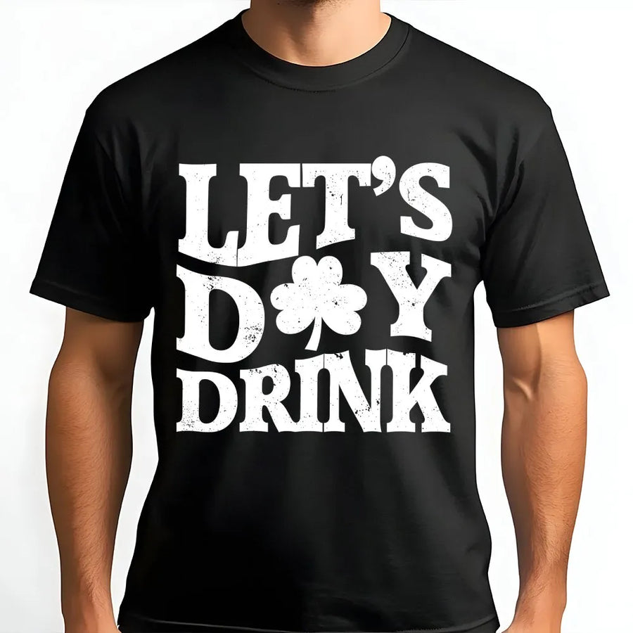 Lets Day Drink T-Shirt | St. Patricks Day Clover Graphic Tee | 100% Cotton Premium Apparel | Funny Drinking Shirt For St Paddys Day Party