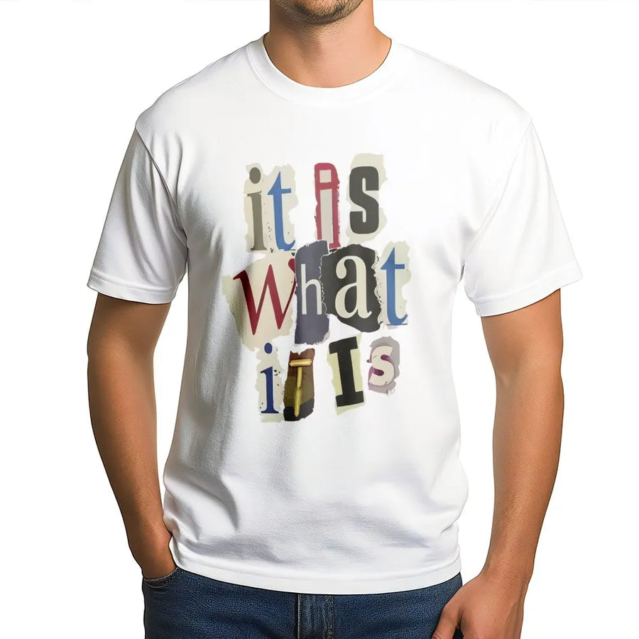 It Is What It Is Graphic T-Shirt | Ransom Note Style Typography | Premium Cotton Tee | Sarcastic Funny Gift For Men And Women