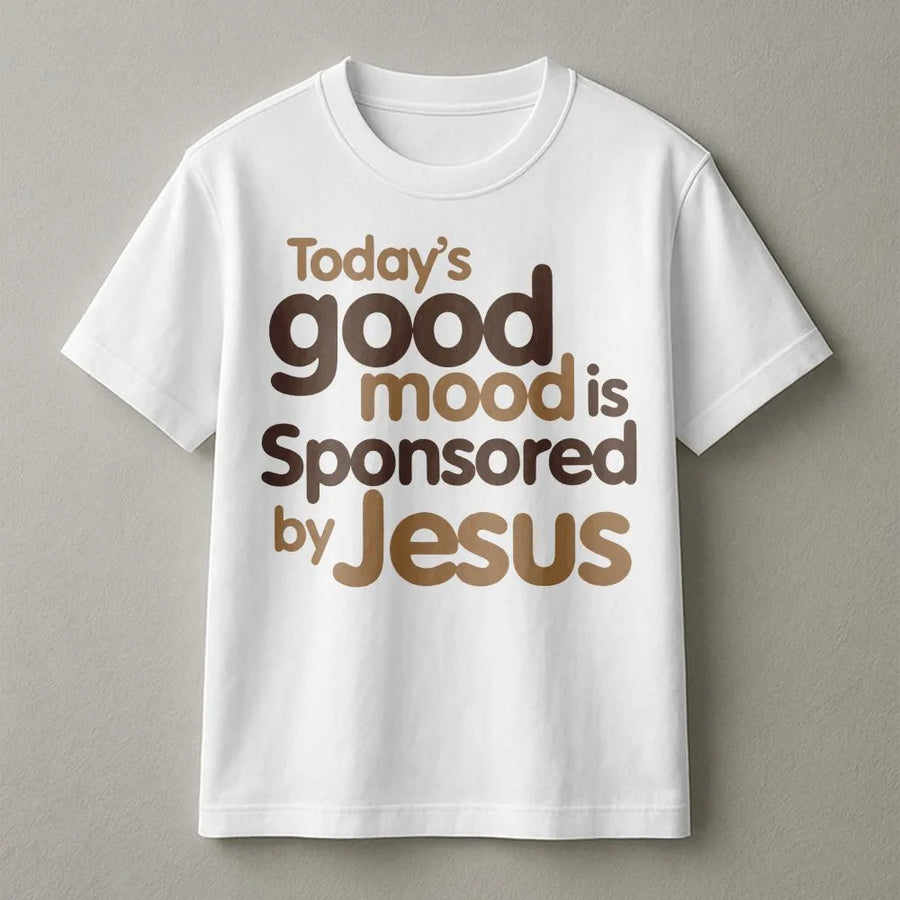 Today's Good Mood Is Sponsored By Jesus T-Shirt | Minimalist Faith Quote Graphic Tee | 100% Cotton Premium Quality | Religious Gift for Him & Her