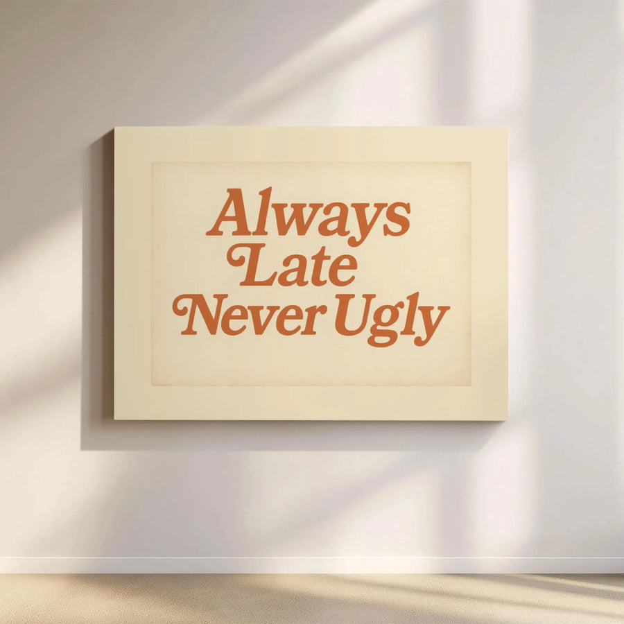 Always Late Never Ugly Canvas Wall Art | Retro Typography Quote Print | Premium 1.25" Gallery Wrap | Trendy Home Decor Gift For Her