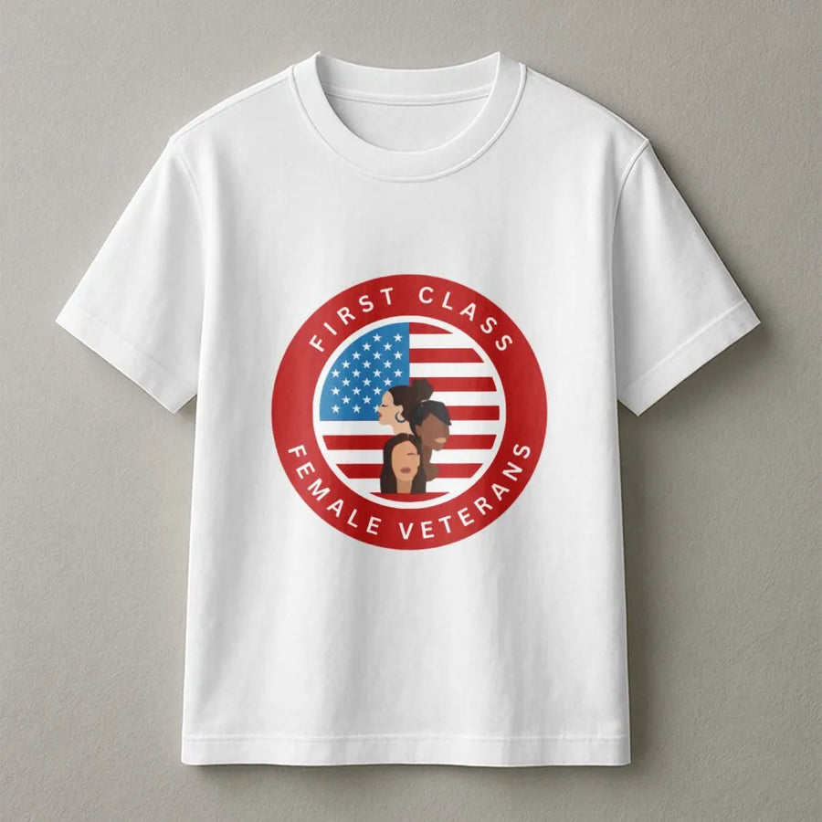 First Class Female Veterans T-Shirt | American Flag Graphic Patriotic Art | 100% Cotton Premium Quality Tee | Gift for Military Women & Veterans