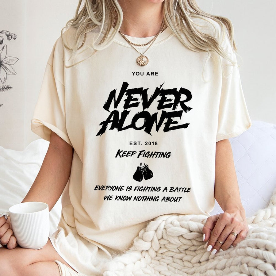 Never Alone Motivational T-Shirt | Keep Fighting Boxing Gloves Design | Premium 100% Cotton Tee | Mental Health Awareness Gift for Warriors