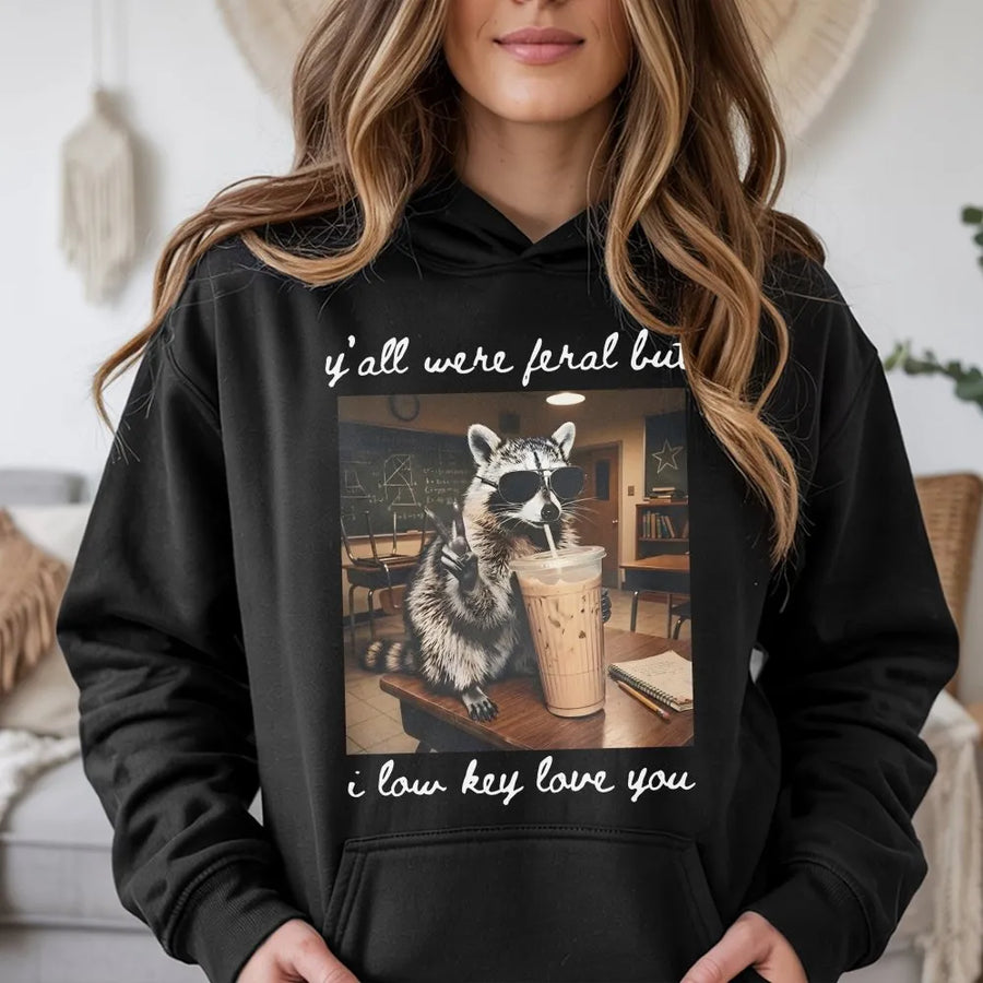Funny Teacher Hoodie | Y'all Were Feral But I Love You Raccoon Graphic | Premium Cotton Blend | Last Day of School Gift for Teachers