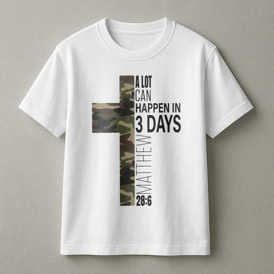 A Lot Can Happen In 3 Days T-Shirt | Camo Cross Christian Faith Design | Premium Cotton Apparel | Religious Easter Bible Verse Gift for Men and Women