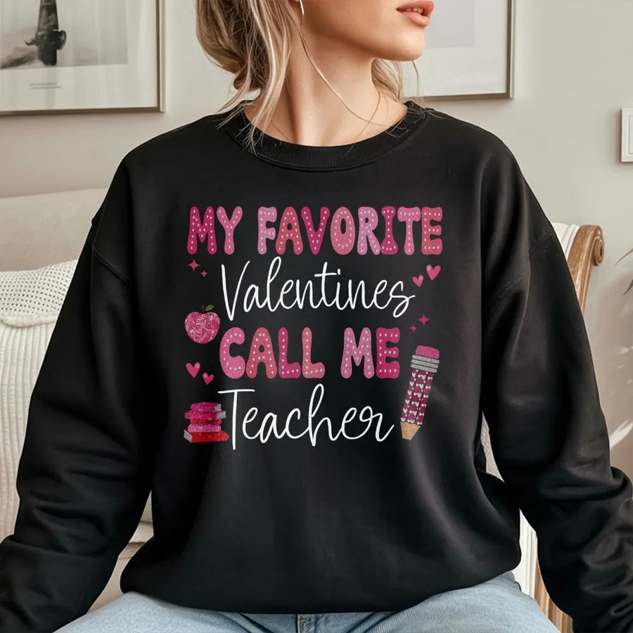 My Favorite Valentines Call Me Teacher Sweatshirt | Cute Classroom Graphic Tee | Premium Cotton Blend | Valentine Gift For Teacher Educator