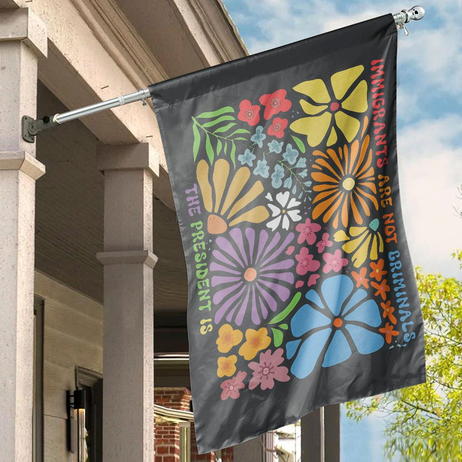 Immigrants Are Not Criminals House Flag | Retro Floral Yard Banner | UV-Resistant Premium Polyester | Protest Art For Home Decor