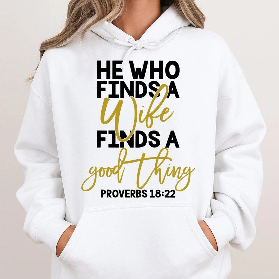 He Who Finds A Wife Hoodie | Proverbs 18:22 Christian Quote | Premium Cotton Blend Sweatshirt | Romantic Anniversary or Wedding Gift for Couples