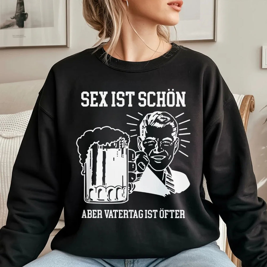Lustiger Vatertag Sweatshirt | 'Sex ist schön aber Vatertag ist öfter' Spruch | Premium Baumwoll-Mix | Geschenk für Papa & Bierliebhaber
