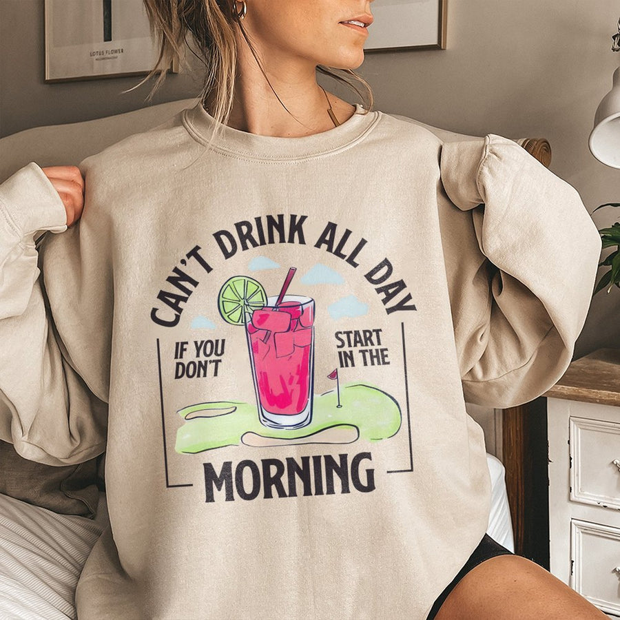 Can't Drink All Day If You Don't Start In The Morning Sweatshirt | Golf Cocktail Graphic | Premium Cotton Blend | Funny Golfer Gift For Men Women