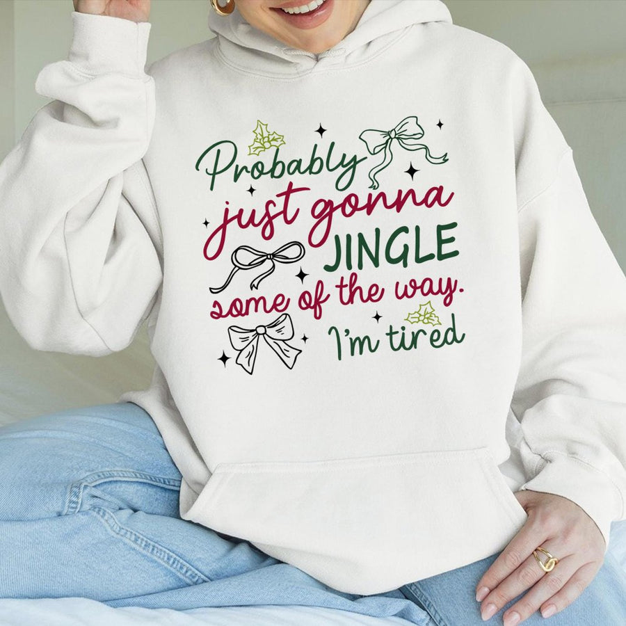 Probably Just Gonna Jingle Christmas Hoodie | Funny Sarcastic Holiday Quote | Premium Cotton-Blend Sweatshirt | Cute Gift for Women & Men