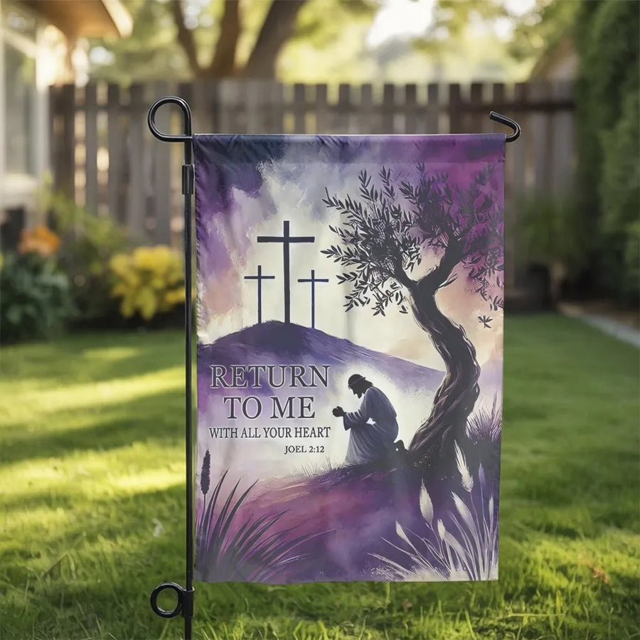 Christian Garden Flag | Jesus Return To Me Joel 2:12 Bible Verse | Double Sided Weather Resistant Fabric | Religious Easter Decor Gift