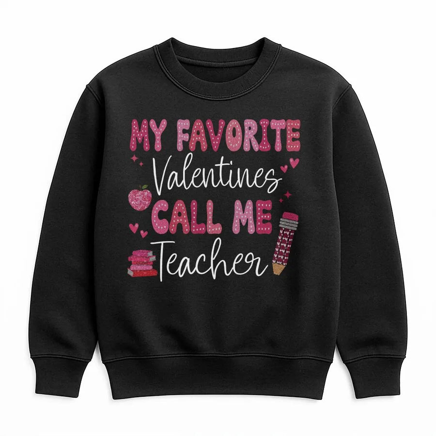 My Favorite Valentines Call Me Teacher Sweatshirt | Cute Classroom Graphic Tee | Premium Cotton Blend | Valentine Gift For Teacher Educator