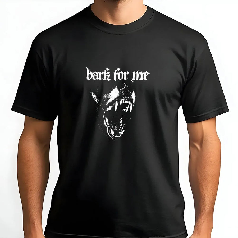 Bark For Me T-Shirt | Edgy Gothic Dog Graphic Pullover | Soft Cotton Blend | Sarcastic Humor Streetwear Meme Gift