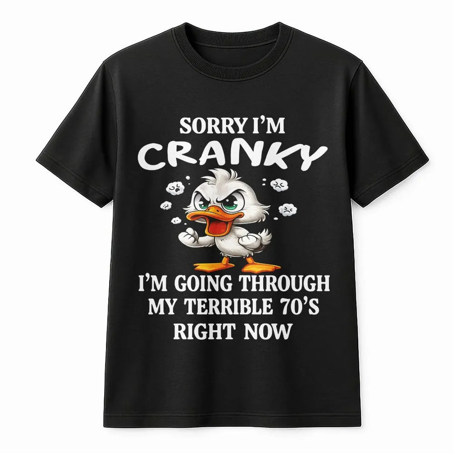 Cranky Duck Graphic T-Shirt | Terrible 70s Funny Quote | 100% Cotton Premium Tee | Sarcastic Birthday Gift for Turning 70