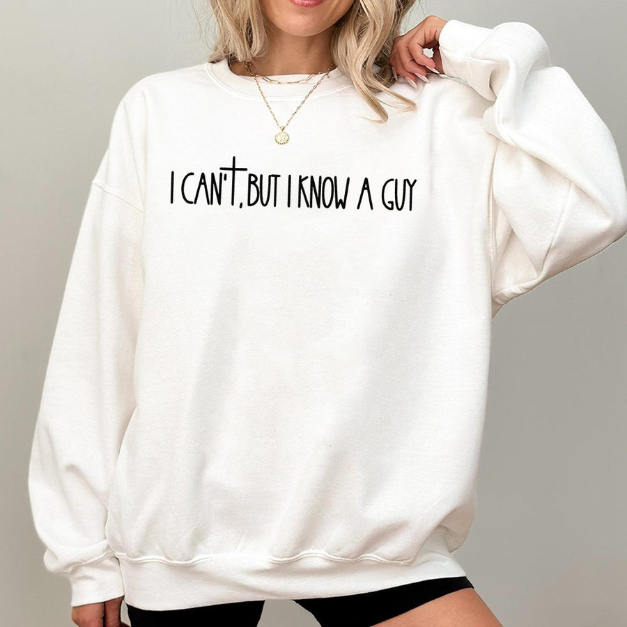 I Can't But I Know A Guy Sweatshirt | Faith-Based Cross Graphic | Cotton Blend Crewneck | Christian Apparel Gift For Men And Women