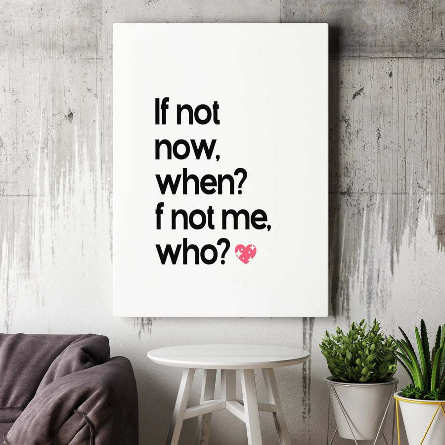 Inspirational Quote Wall Art | If Not Now When If Not Me Who Typography | Gallery-Quality 1.25" Thick Canvas | Motivational Home & Office Decor Gift