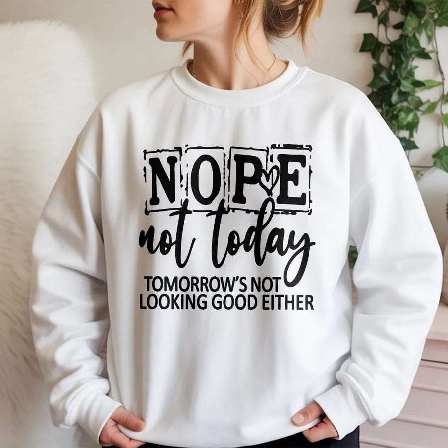 Nope Not Today Sweatshirt | Funny Introvert Slogan Graphic | Premium Cotton Blend Cozy Crewneck | Sarcastic Gift for Her & Him
