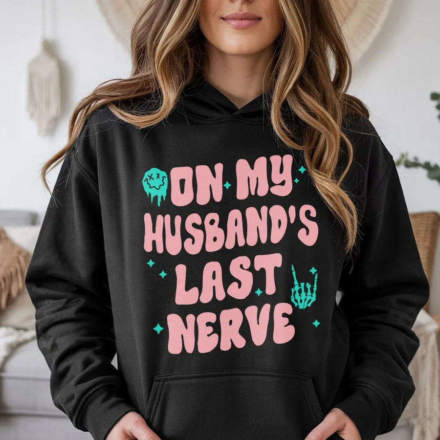 On My Husband's Last Nerve Hoodie | Funny Wife Graphic Sweatshirt | Premium Cotton Blend | Sarcastic Marriage Gift For Her
