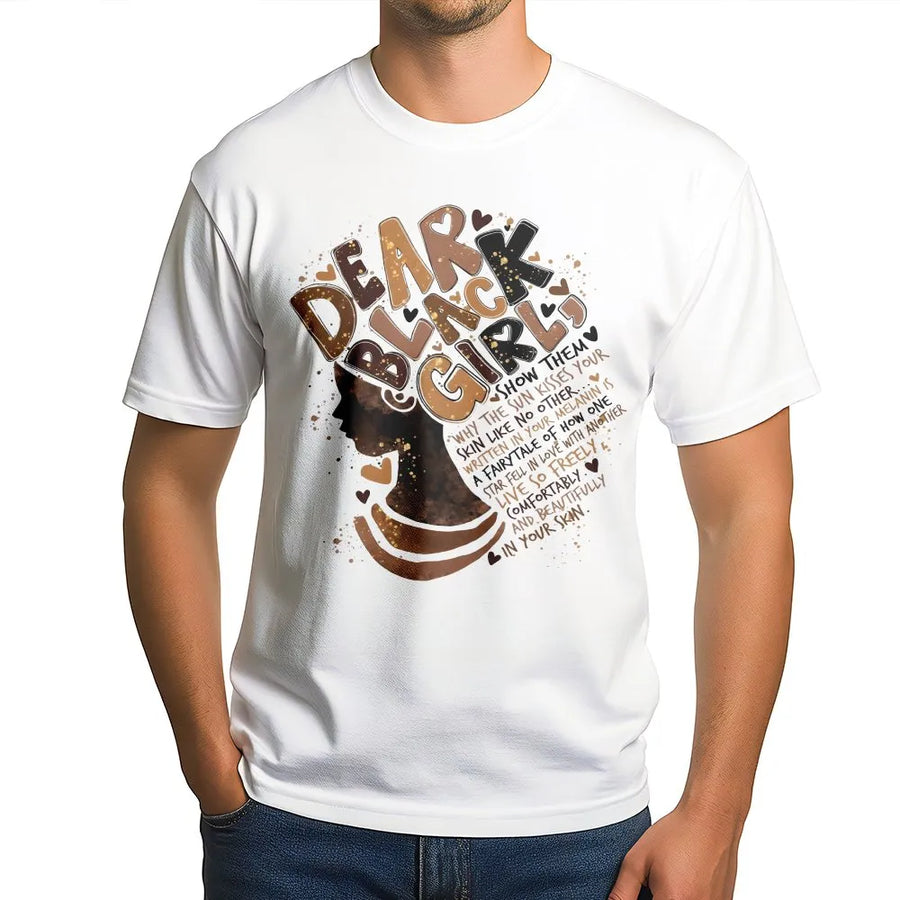 Dear Black Girl T-Shirt | Inspirational Melanin Magic Graphic Art | 100% Premium Cotton Tee | Black History Month Gift for Women