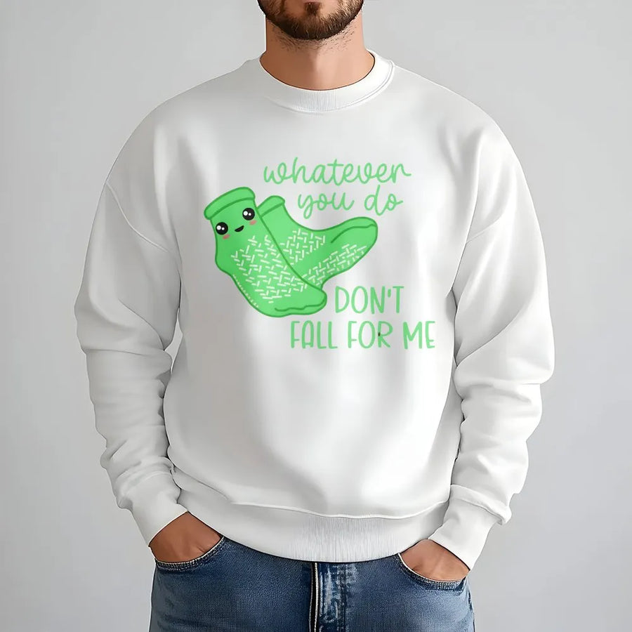 Funny Nursing Sweatshirt | Whatever You Do Don't Fall For Me | Premium Cotton Blend | Gift for CNA Nurse or Healthcare Worker
