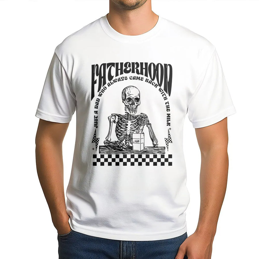 Fatherhood Skeleton T-Shirt | Funny Dad Graphic Tee | 100% Cotton Premium Quality | Gift for Dad Who Came Back With The Milk