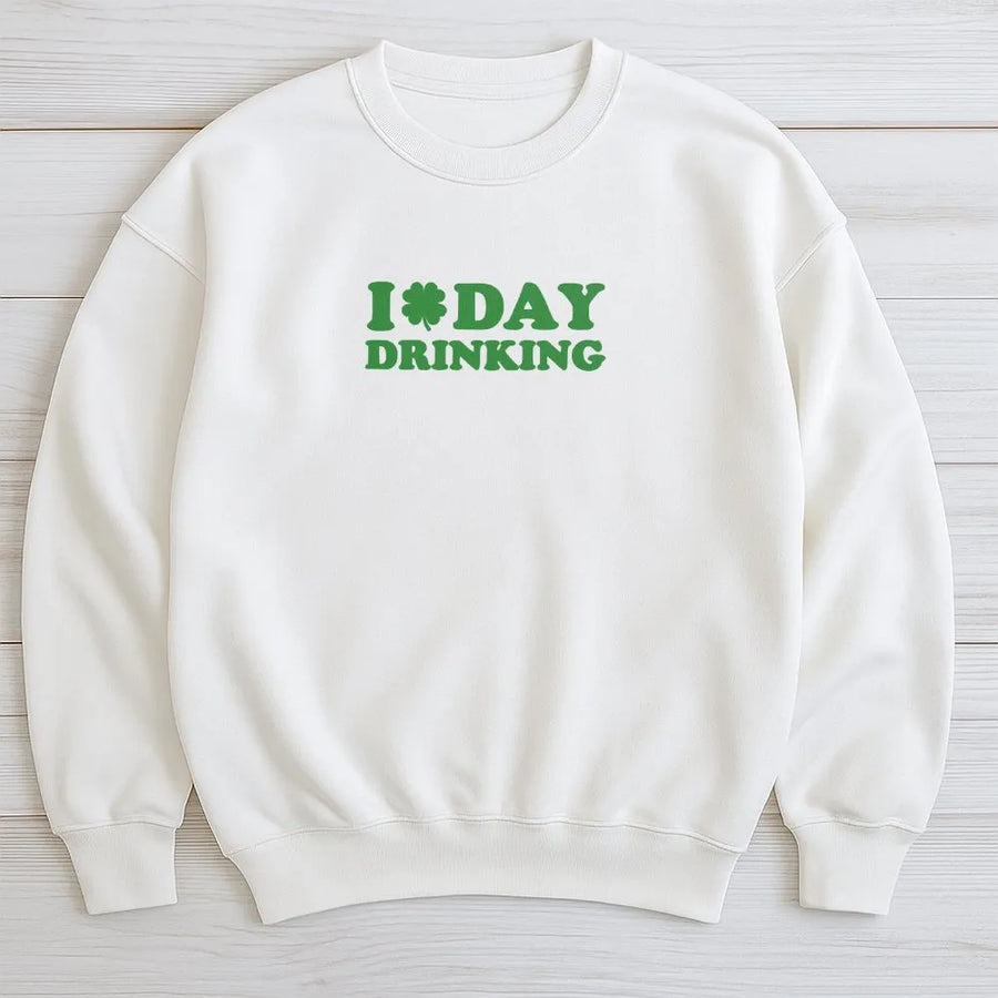 I Love Day Drinking Sweatshirt | St Patricks Day Clover Graphic | Premium Cotton Blend | Funny Irish Party Gift For Her