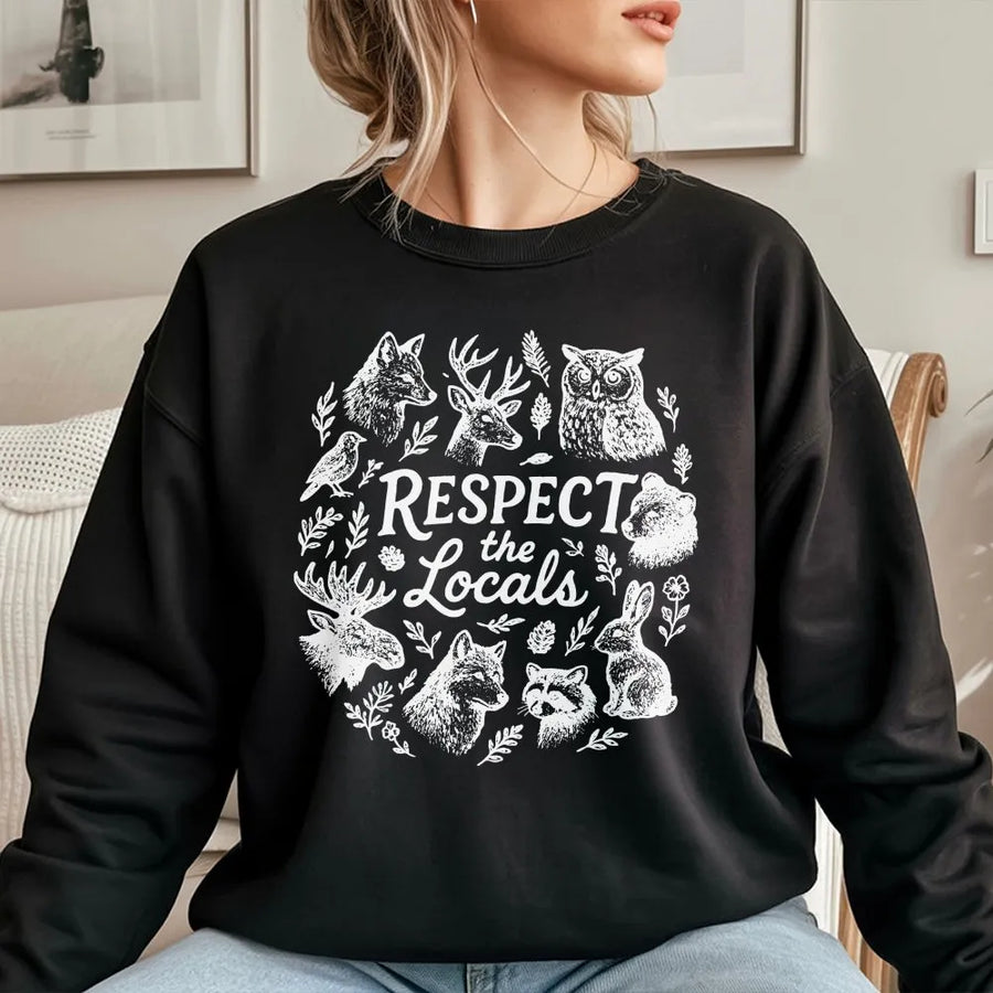 Respect The Locals Sweatshirt | Wildlife Nature Graphic Pullover | Soft Cotton Blend Unisex Crewneck | Gift For National Park Camper Hiking Lover