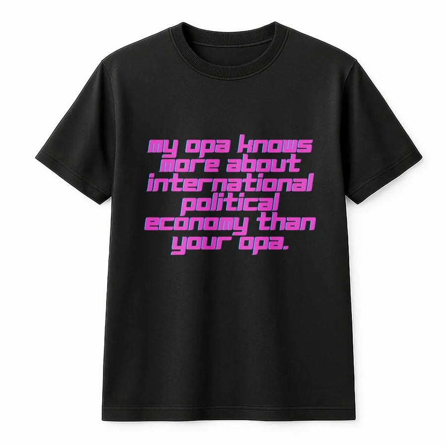 Funny Opa T-Shirt | Retro Political Economy Quote | Premium Cotton Graphic Tee | Gift for Political Science Student or Grandpa