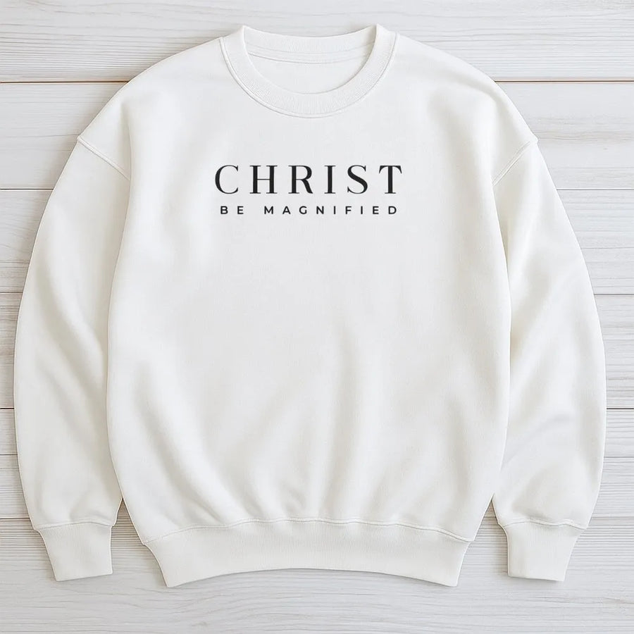 Christ Be Magnified Sweatshirt | Minimalist Christian Graphic Tee | Soft Cotton Blend Unisex Pullover | Faithful Religious Gift for Church Wear