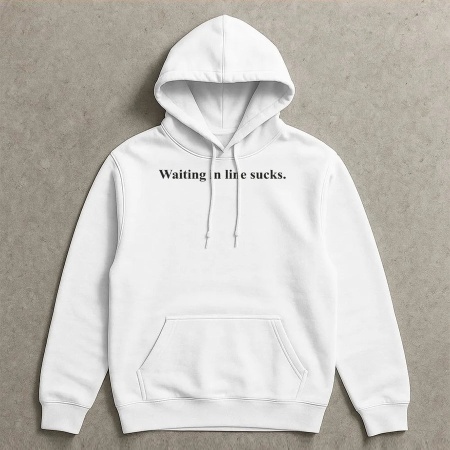 Waiting In Line Sucks Hoodie | Funny Sarcastic Quote Graphic Sweatshirt | Premium Cotton-Poly Blend | Unisex Gift For Introverts And Annoyed People