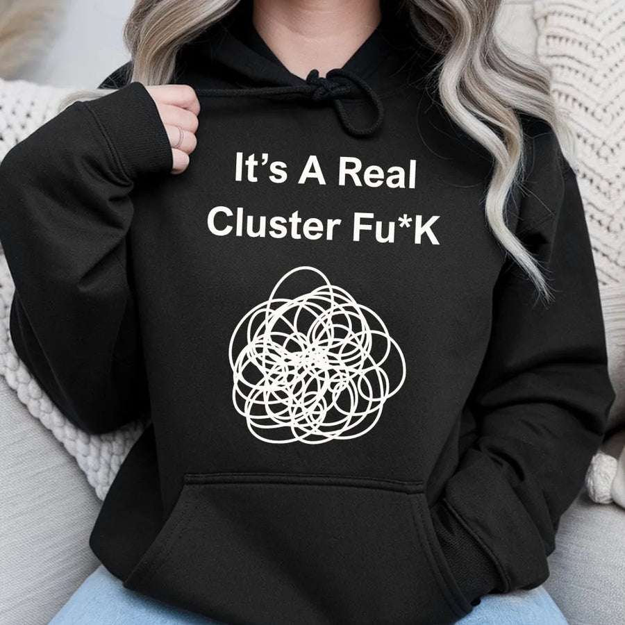 Funny Clusterfuck Hoodie | Sarcastic Quote Graphic Pullover | Premium Soft Cotton Blend | Gag Gift for Coworker or Friend