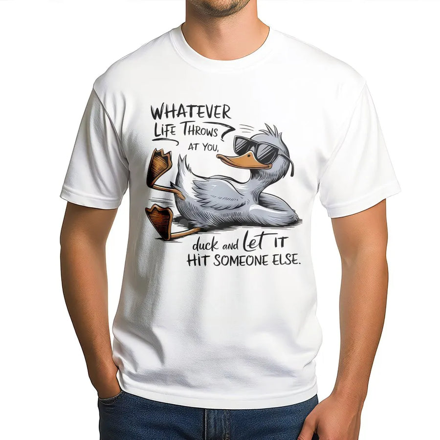 Whatever Life Throws At You Duck T-Shirt | Funny Sarcastic Graphic Tee | 100% Cotton Premium Quality | Gift for Coworkers and Friends