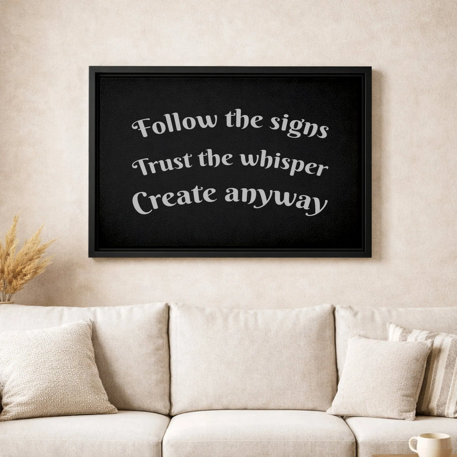 Follow The Signs Trust The Whisper Create Anyway Canvas | Motivational Wall Art | Premium Fade-Resistant Print | Inspiring Office Decor Gift