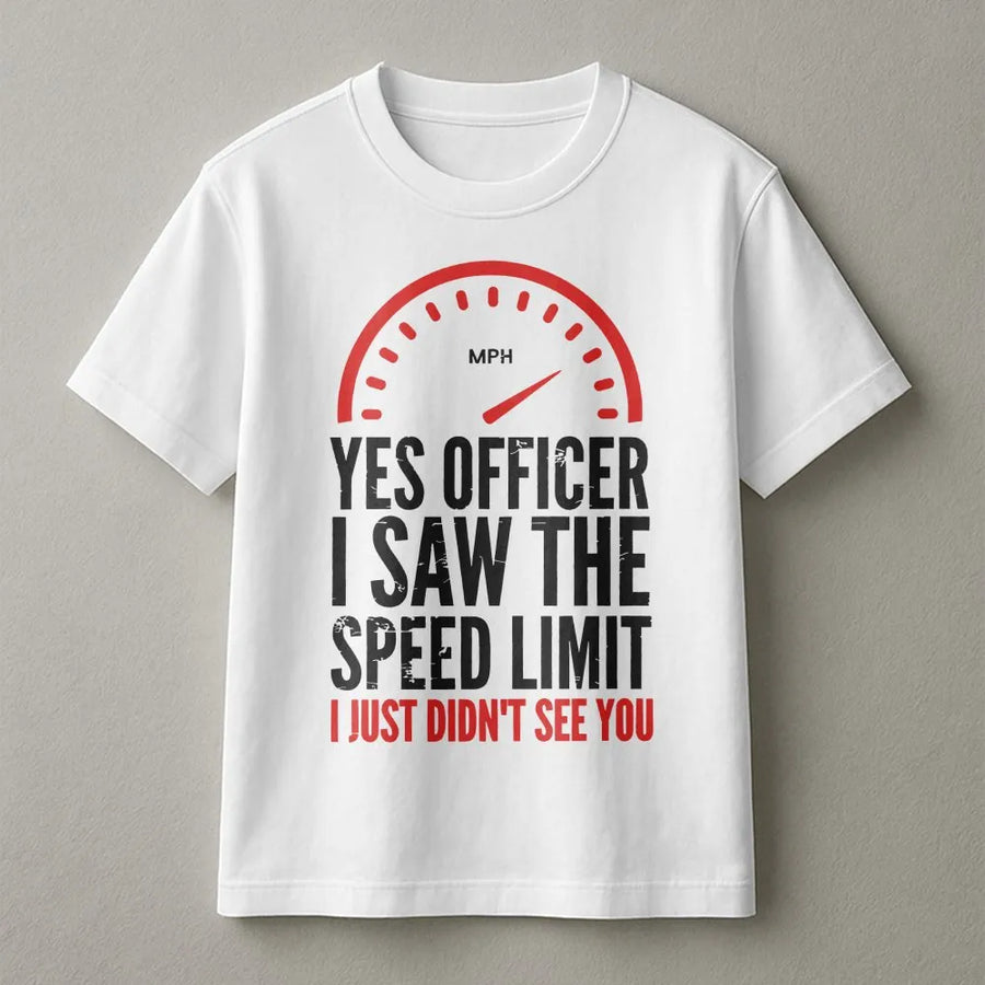 Yes Officer I Saw The Speed Limit T-Shirt | Funny Car Enthusiast Graphic Tee | Premium Cotton Soft Fit | Birthday Gift For Drivers