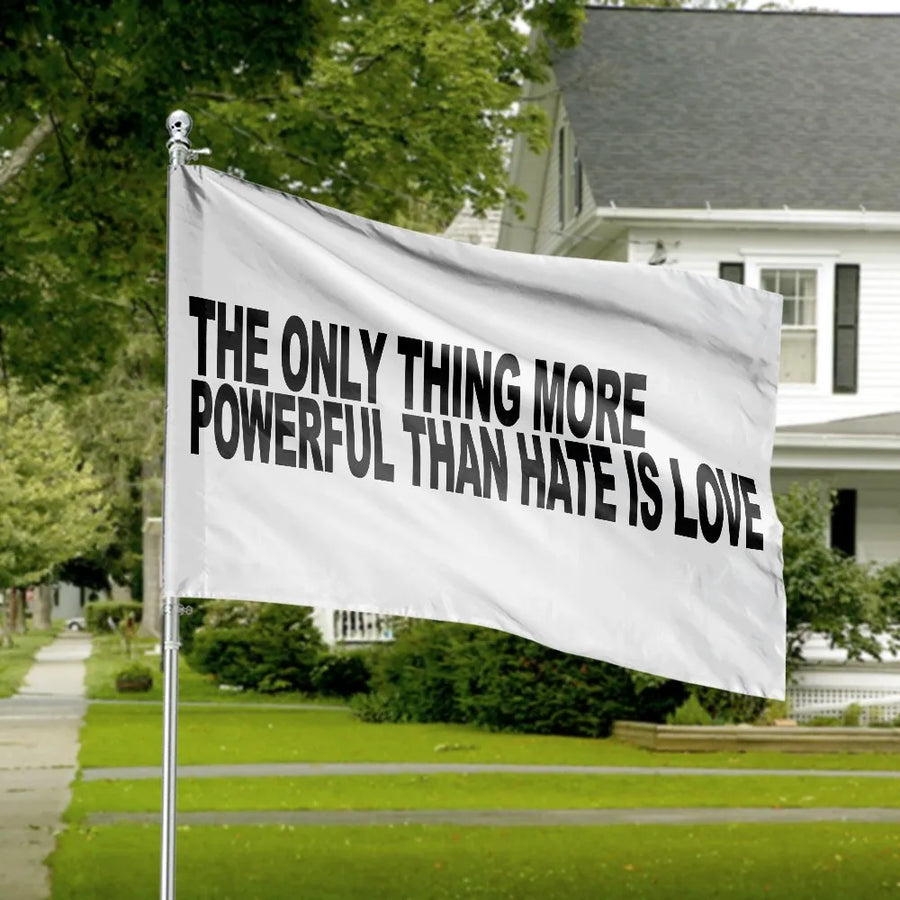 Inspirational Quote House Flag | The Only Thing More Powerful Than Hate Is Love | Weather Resistant Polyester Banner | Outdoor Porch & Yard Decor Gift