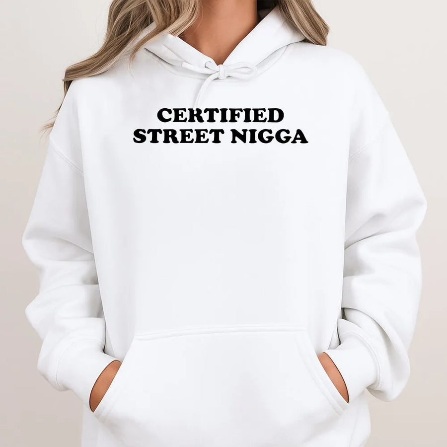 Certified Street Nigga Hoodie | Urban Graphic Pullover | Premium Cotton Blend Sweatshirt | Edgy Streetwear Gift For Men And Women
