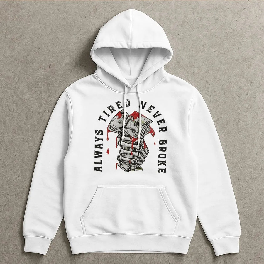 Always Tired Never Broke Hoodie | Skeleton Hand Money Graphic | Premium Cotton Blend Unisex Pullover | Streetwear Aesthetic Gift for Hustlers
